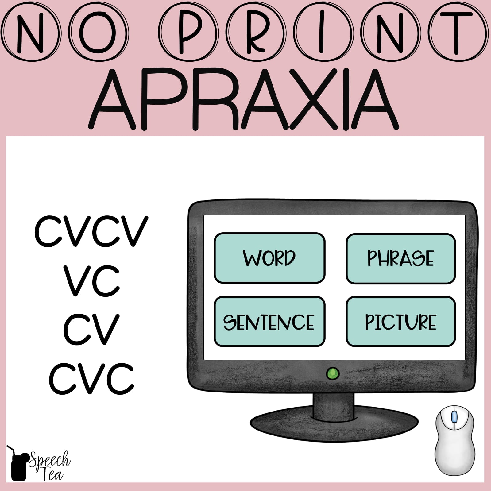 No Print Apraxia: CVCV, VC, CV, CVC