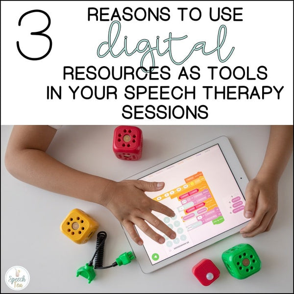 3 Reasons to Use Digital Resources as Tools in Your Speech Therapy Sessions