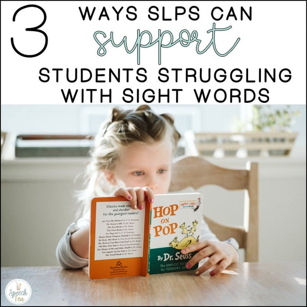 3 Ways An SLP Can Support Students Struggling With Sight Words