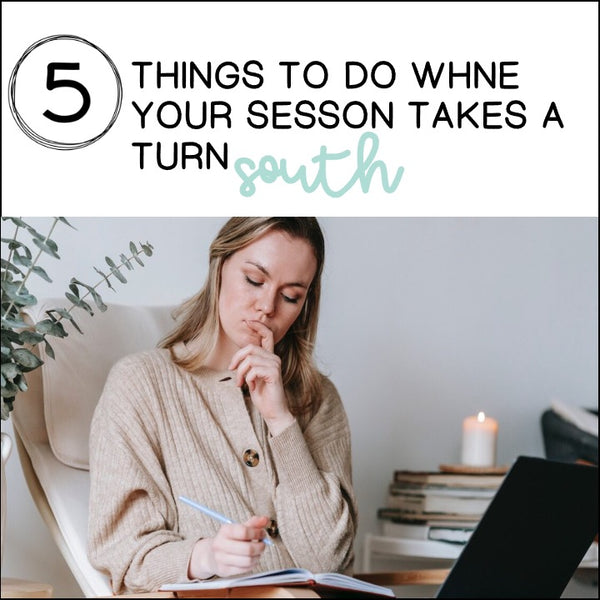 5 Things To Do When Your Session Takes A Turn South