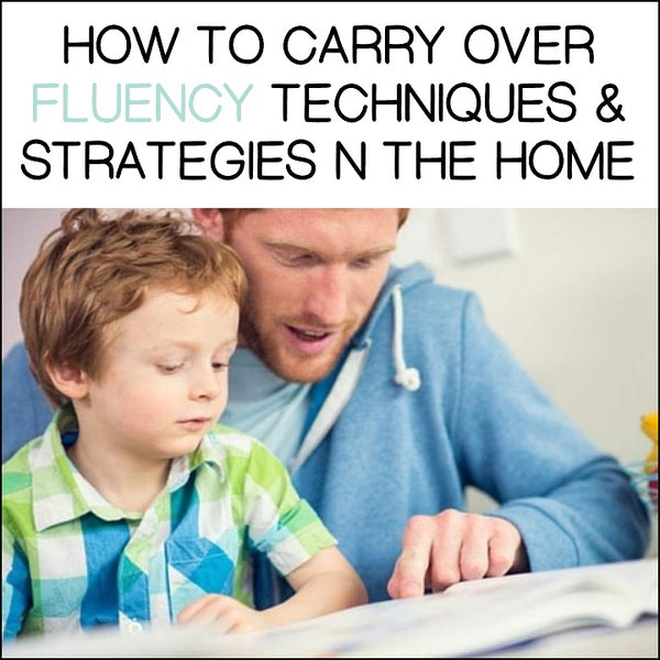 How To Carryover Fluency Techniques and Skills In the Home