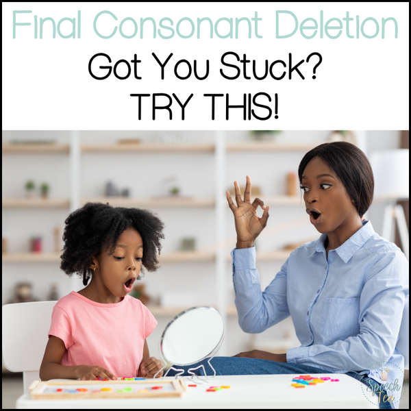 Final Consonant Deletion Got You Stuck? Try This.