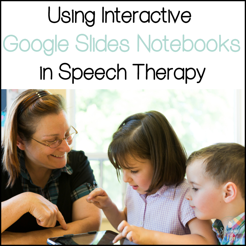 Using Interactive Google Slides Notebooks in Speech Therapy