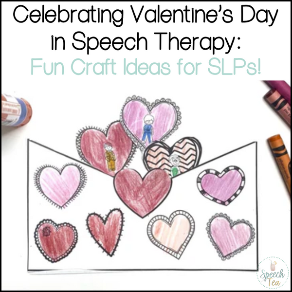 Celebrating Valentine’s Day in Speech Therapy: Fun Craft Ideas for SLPs