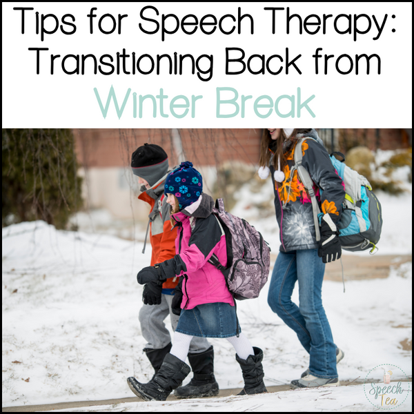 Tips for Speech Therapy: Transitioning Back from Winter Break