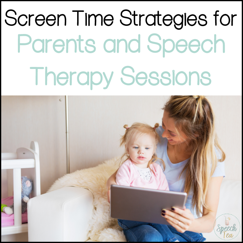 Screen Time Strategies for Parents and Speech Therapy Sessions