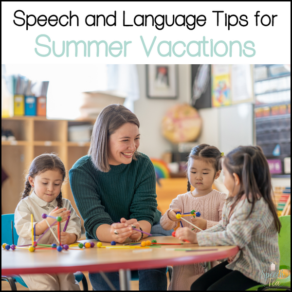 Speech and Language Tips for Summer Vacations