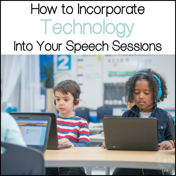 Incorporating Technology into your Speech Sessions