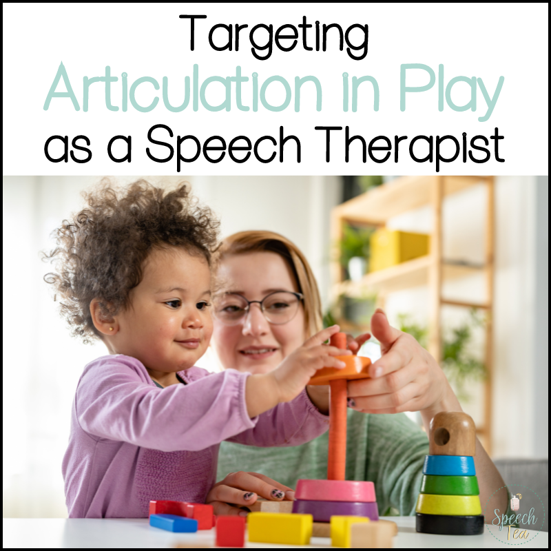 Targeting Articulation in Play as a Speech Therapist