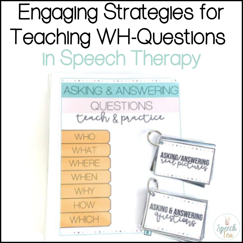 Engaging Strategies for Teaching WH-Questions in Speech Therapy