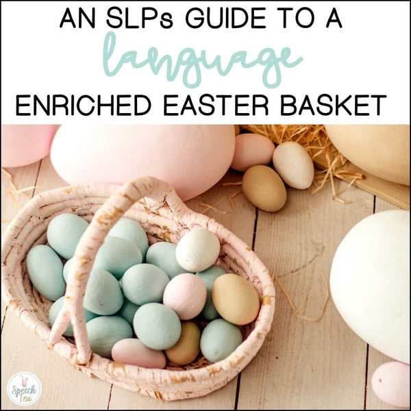 A SLPs Guide To A Language-Enriched Easter Basket