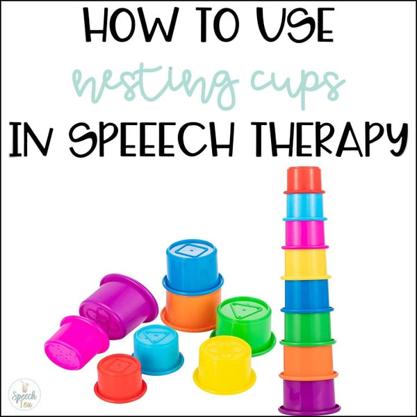 How to Use Nesting Cups In Speech Therapy