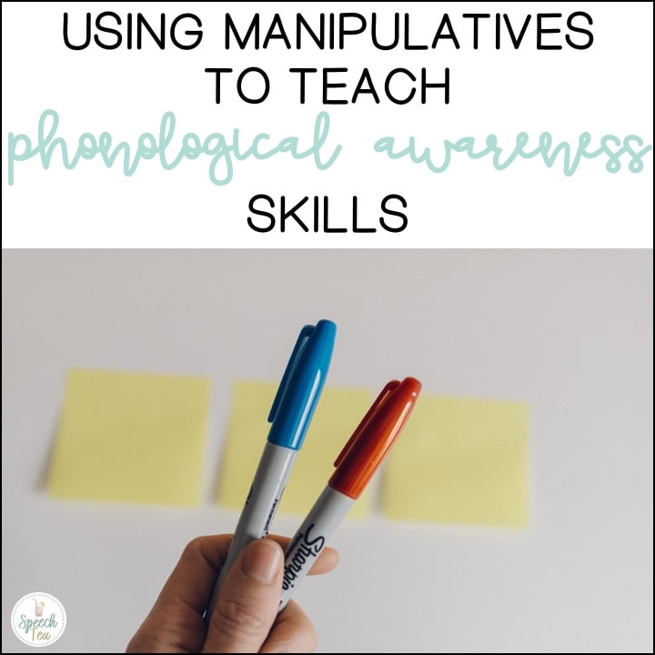 Using Manipulatives to Teach Phonological Awareness Skills